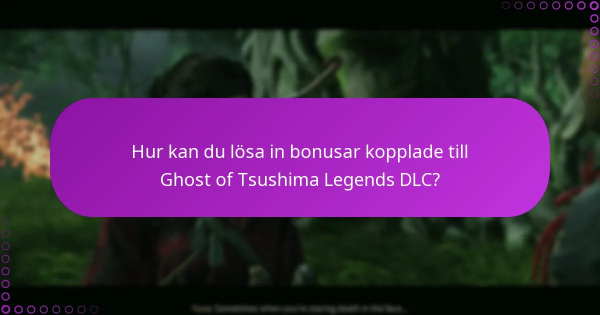 Hur kan du lösa in bonusar kopplade till Ghost of Tsushima Legends DLC?