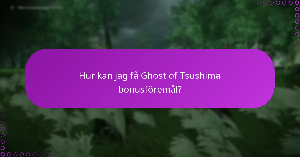 Hur kan jag få Ghost of Tsushima bonusföremål?