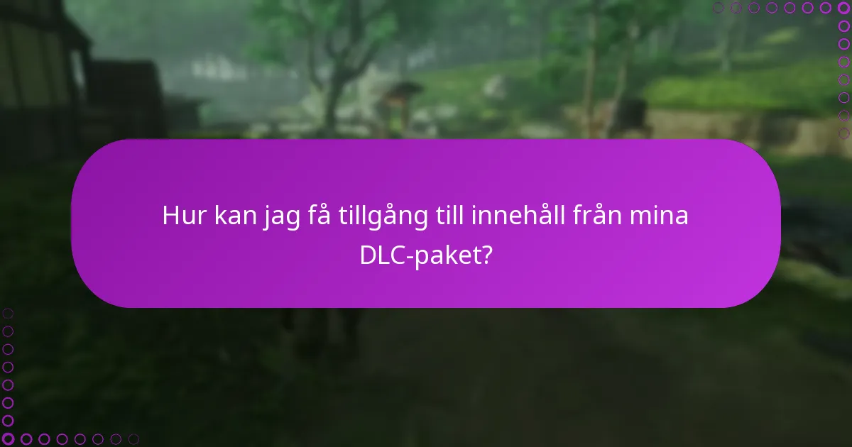 Hur kan jag få tillgång till innehåll från mina DLC-paket?
