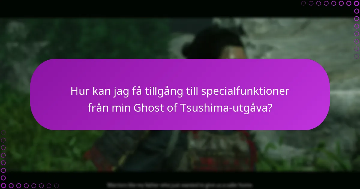 Vilka är berättigandekraven för Ghost of Tsushima-utgåvans innehåll?