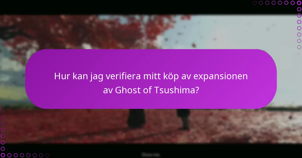 Hur kan jag verifiera mitt köp av expansionen av Ghost of Tsushima?