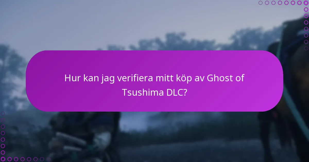 Hur kan jag verifiera mitt köp av Ghost of Tsushima DLC?