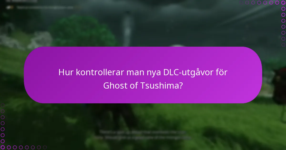 Hur hanterar man rättigheter för Ghost of Tsushima DLC?