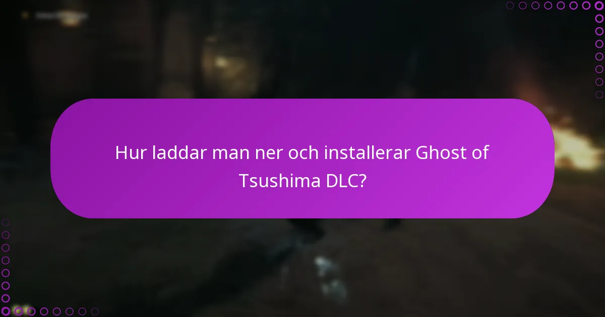 Hur laddar man ner och installerar Ghost of Tsushima DLC?