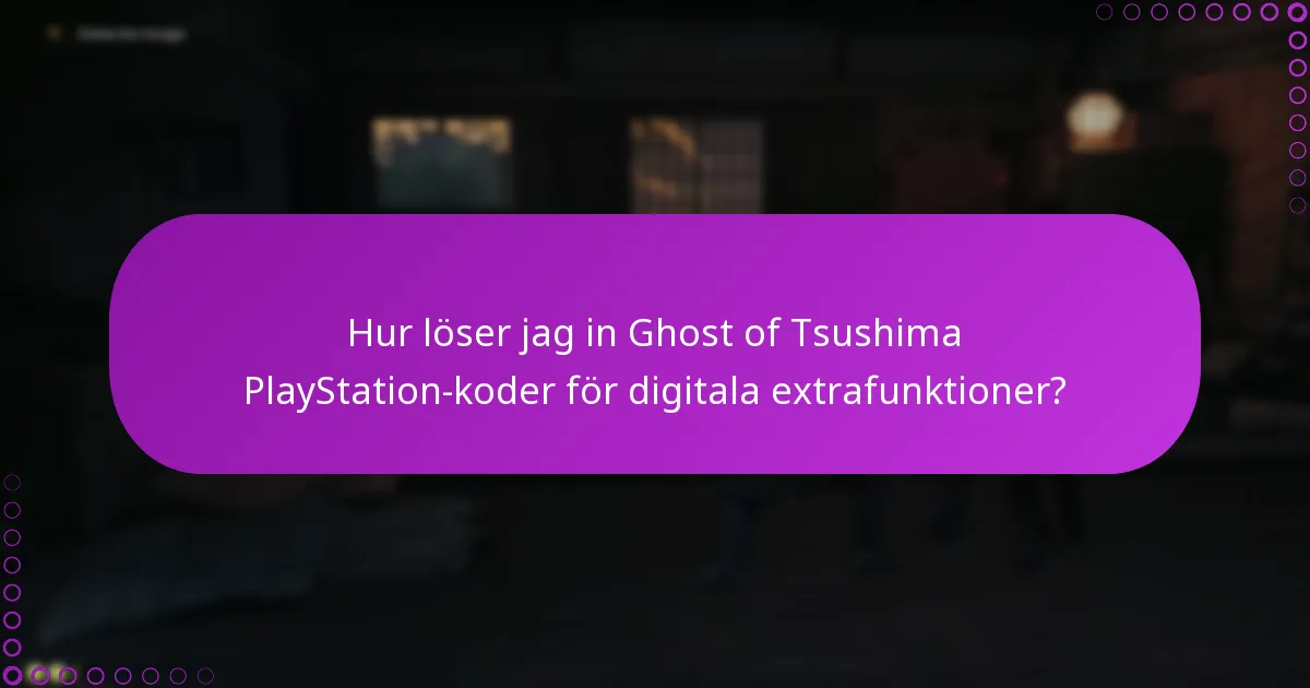 Vad ska jag göra för att verifiera mina Ghost of Tsushima PlayStation-koder?