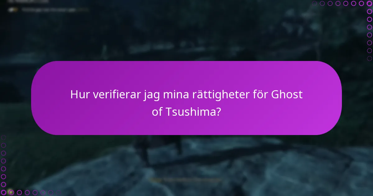 Hur verifierar jag mina rättigheter för Ghost of Tsushima?