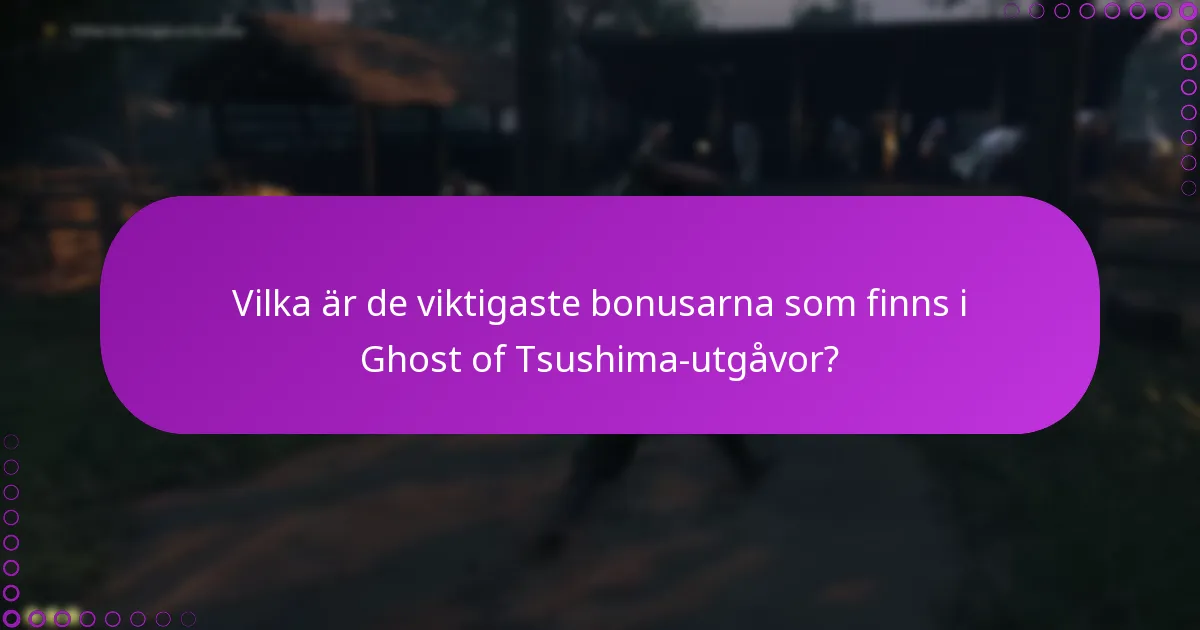 Vilka är de senaste uppdateringarna som påverkar bonusarna i Ghost of Tsushima?