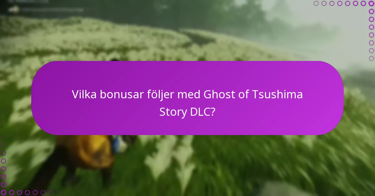 Vilka bonusar följer med Ghost of Tsushima Story DLC?