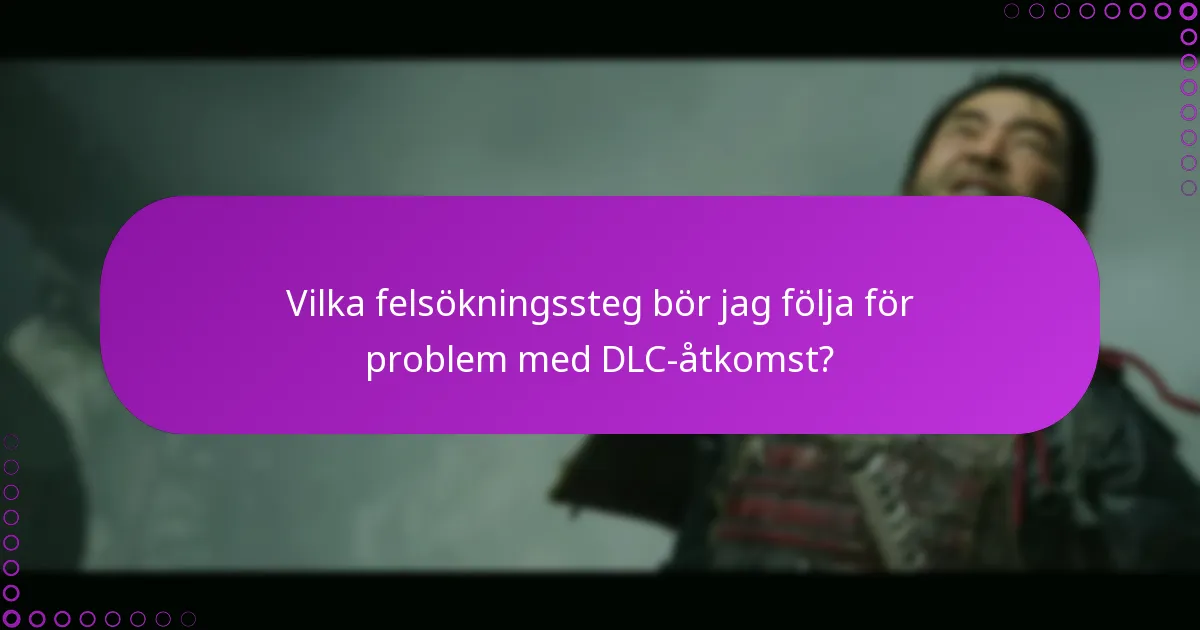 Vilka vanliga problem uppstår vid hämtning av DLC-åtkomst?